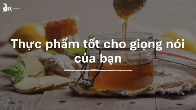 Thực phẩm tốt cho giọng nói của bạn