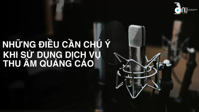 nhung-dieu-can-luu-y-khi-su-dung-dich-vu-thu-am-quang-cao